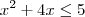 x^2 +4x \leq 5 x^2 +4x \leq 5