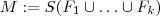 M:=S(F_1 \cup \hdots \cup F_k) M:=S(F_1 \cup \hdots \cup F_k)