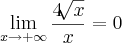 \lim_{x\rightarrow+\infty}\frac{4\sqrt[]{x}}{x}= 0