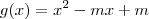 g(x) = x^2 -mx + m g(x) = x^2 -mx + m