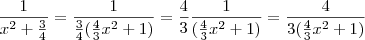 \frac{1}{x^2 + \frac{3}{4}} = \frac{1}{\frac{3}{4}(\frac{4}{3}x^2+1)}=\frac{4}{3}\frac{1}{(\frac{4}{3}x^2+1)} = \frac{4}{3(\frac{4}{3}x^2+1)} \frac{1}{x^2 + \frac{3}{4}} = \frac{1}{\frac{3}{4}(\frac{4}{3}x^2+1)}=\frac{4}{3}\frac{1}{(\frac{4}{3}x^2+1)} = \frac{4}{3(\frac{4}{3}x^2+1)}