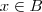 x\in B x\in B