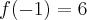 f(-1)=6 f(-1)=6