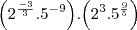 {\left({2}^{\frac{-3}{3}}.{5}^{-9} \right)}.{\left({2}^{3}.{5}^{\frac{9}{5}} \right)}