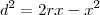 d^2&=&2rx-x^2