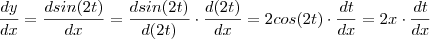\frac{dy}{dx} = \frac{dsin(2t)}{dx} = \frac{dsin(2t)}{d(2t)} \cdot \frac{d(2t)}{dx} = 2 cos(2t) \cdot \frac{dt}{dx} = 2x \cdot \frac{dt}{dx} \frac{dy}{dx} = \frac{dsin(2t)}{dx} = \frac{dsin(2t)}{d(2t)} \cdot \frac{d(2t)}{dx} = 2 cos(2t) \cdot \frac{dt}{dx} = 2x \cdot \frac{dt}{dx}