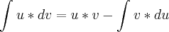 \int_{}^{}u*dv = u*v - \int_{}^{} v *du \int_{}^{}u*dv = u*v - \int_{}^{} v *du
