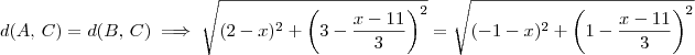 d(A,\,C) = d(B,\,C) \implies \sqrt{(2-x)^2 + \left(3-\frac{x-11}{3}\right)^2} = \sqrt{(-1-x)^2 + \left(1-\frac{x-11}{3}\right)^2} d(A,\,C) = d(B,\,C) \implies \sqrt{(2-x)^2 + \left(3-\frac{x-11}{3}\right)^2} = \sqrt{(-1-x)^2 + \left(1-\frac{x-11}{3}\right)^2}