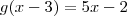 g(x-3)=5x-2 g(x-3)=5x-2