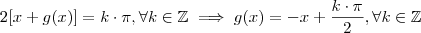 2[x+g(x)] = k \cdot \pi , \forall k\in \mathbb{Z}  \implies g(x) = - x + \frac{ k \cdot \pi }{2}  ,  \forall k\in \mathbb{Z}