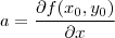 a=\frac{\partial f(x_{0},y_{0})}{\partial x} a=\frac{\partial f(x_{0},y_{0})}{\partial x}