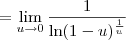 = \lim_{u\to 0} \frac{1}{\ln(1-u)^\frac{1}{u}} = \lim_{u\to 0} \frac{1}{\ln(1-u)^\frac{1}{u}}