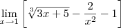 \lim_{x \to 1} \left [\sqrt[3]{3x+5}-\frac{2}{x^2}-1\right]