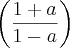 \left(\frac{1+a}{1-a} \right)