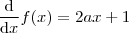 \frac{\mathrm{d} }{\mathrm{d} x} f(x) = 2ax + 1 \frac{\mathrm{d} }{\mathrm{d} x} f(x) = 2ax + 1