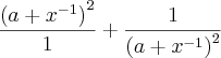 \frac{{\left(a + {x}^{-1} \right)}^{2}}{1} + \frac{1}{{\left(a + {x}^{-1} \right)}^{2}} \frac{{\left(a + {x}^{-1} \right)}^{2}}{1} + \frac{1}{{\left(a + {x}^{-1} \right)}^{2}}