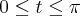 0 \leq t \leq \pi 0 \leq t \leq \pi