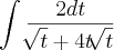 \int_{}^{}\frac{2dt}{\sqrt[]{t}+ 4t\sqrt[]{t}}