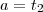 a=t_2