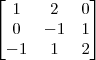 \begin{bmatrix}
1 & 2 & 0 \\
0 & -1 & 1 \\
-1 & 1 & 2 \end{bmatrix} \begin{bmatrix}
1 & 2 & 0 \\
0 & -1 & 1 \\
-1 & 1 & 2 \end{bmatrix}