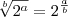 \sqrt[b]{2^a} = 2^{\frac{a}{b}}