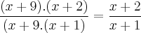 \frac{(x+9).(x+2)}{(x+9.(x+1)} = \frac{x+2}{x+1}