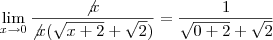 \lim_{x\rightarrow 0} \frac{\not x}{\not x(\sqrt{x+ 2 } + \sqrt 2)} = \frac{1}{\sqrt{0+2} + \sqrt 2} \lim_{x\rightarrow 0} \frac{\not x}{\not x(\sqrt{x+ 2 } + \sqrt 2)} = \frac{1}{\sqrt{0+2} + \sqrt 2}