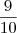 \frac{9}{10} \frac{9}{10}