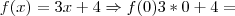 f(x)=3x+4 \Rightarrow f(0)3*0+4=