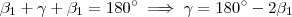 \beta_1 + \gamma + \beta_1 = 180^{\circ} \implies \gamma = 180^{\circ} - 2\beta_1