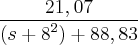 \frac{21,07}{({s+8}^{2})+88,83} \frac{21,07}{({s+8}^{2})+88,83}