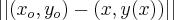 \left|\left| ({x}_{o},{y}_{o}) - (x, y(x)) \right| \right| \left|\left| ({x}_{o},{y}_{o}) - (x, y(x)) \right| \right|