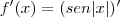 f'(x)=(sen|x|)' f'(x)=(sen|x|)'