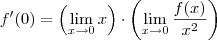f^\prime(0) = \left(\lim_{x\to 0}x\right)\cdot \left(\lim_{x\to 0}\frac{f(x)}{x^2}\right) f^\prime(0) = \left(\lim_{x\to 0}x\right)\cdot \left(\lim_{x\to 0}\frac{f(x)}{x^2}\right)