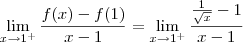 \lim_{x \to 1^+}\frac{f(x)-f(1)}{x - 1} = \lim_{x \to 1^+}\frac{\frac{1}{\sqrt{x}} - 1}{x - 1} \lim_{x \to 1^+}\frac{f(x)-f(1)}{x - 1} = \lim_{x \to 1^+}\frac{\frac{1}{\sqrt{x}} - 1}{x - 1}