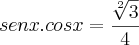 senx.cosx=\frac{\sqrt[2]{3}}{4}}