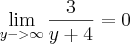 \lim_{y->\infty} \frac{3}{y+4} = 0 \lim_{y->\infty} \frac{3}{y+4} = 0