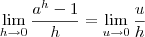 \lim_{h\to0}\frac{a^{h}-1}{h}=\lim_{u\to0}\frac{u}{h} \lim_{h\to0}\frac{a^{h}-1}{h}=\lim_{u\to0}\frac{u}{h}