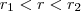 r_1 < r < r_2 r_1 < r < r_2