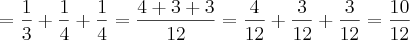 = \frac{1}{3} + \frac{1}{4} + \frac{1}{4} = \frac {4 + 3 + 3}{12} = \frac {4}{12} + \frac {3}{12} + \frac {3}{12} = \frac {10}{12} = \frac{1}{3} + \frac{1}{4} + \frac{1}{4} = \frac {4 + 3 + 3}{12} = \frac {4}{12} + \frac {3}{12} + \frac {3}{12} = \frac {10}{12}