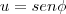 u=sen\phi u=sen\phi