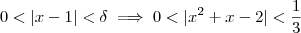 0<|x-1| < \delta \implies 0<|x^2 + x -2| < \frac{1}{3} 0<|x-1| < \delta \implies 0<|x^2 + x -2| < \frac{1}{3}