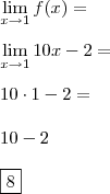 \\ \lim_{x \rightarrow 1} f(x) = \\\\ \lim_{x \rightarrow 1} 10x - 2 = \\\\ 10 \cdot 1 - 2 = \\\\ 10 - 2 \\\\ \boxed{8} \\ \lim_{x \rightarrow 1} f(x) = \\\\ \lim_{x \rightarrow 1} 10x - 2 = \\\\ 10 \cdot 1 - 2 = \\\\ 10 - 2 \\\\ \boxed{8}