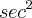 {sec}^{2} {sec}^{2}