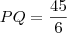 PQ=\frac{45}{6}