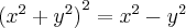 {({x}^{2}+{y}^{2})}^{2}={x}^{2}-{y}^{2} {({x}^{2}+{y}^{2})}^{2}={x}^{2}-{y}^{2}
