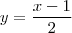 y=\frac {x-1}{2} y=\frac {x-1}{2}