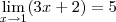 \lim_{x\to 1}(3x+2)=5 \lim_{x\to 1}(3x+2)=5