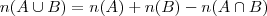 n(A \cup B) = n(A) + n(B) - n(A \cap B) n(A \cup B) = n(A) + n(B) - n(A \cap B)