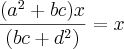 \frac{(a^2 + bc)x}{(bc + d^2)} = x